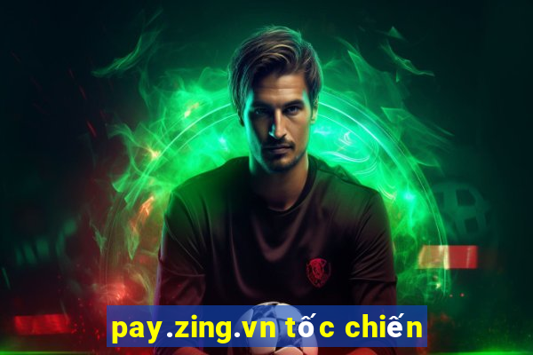 pay.zing.vn tốc chiến