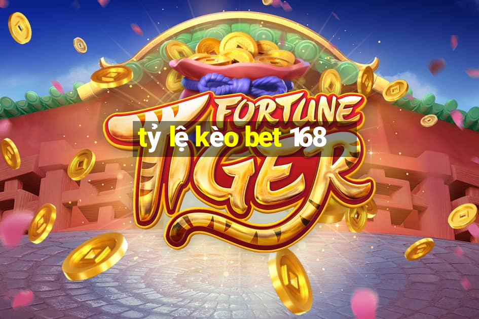 tỷ lệ kèo bet 168