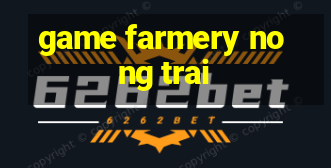 game farmery nong trai