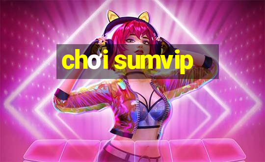 chơi sumvip