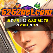 Siêu Hũ 52 Club Mở Trò Chơi Ô Tô