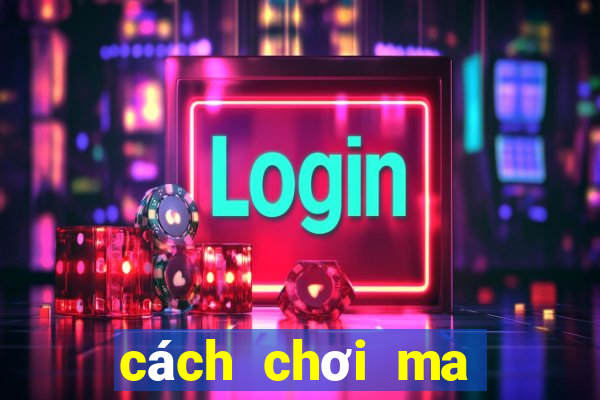 cách chơi ma sói hay