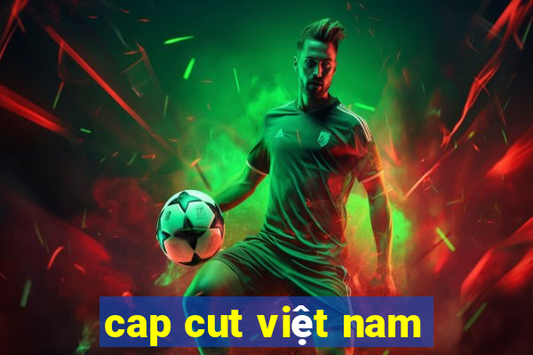 cap cut việt nam