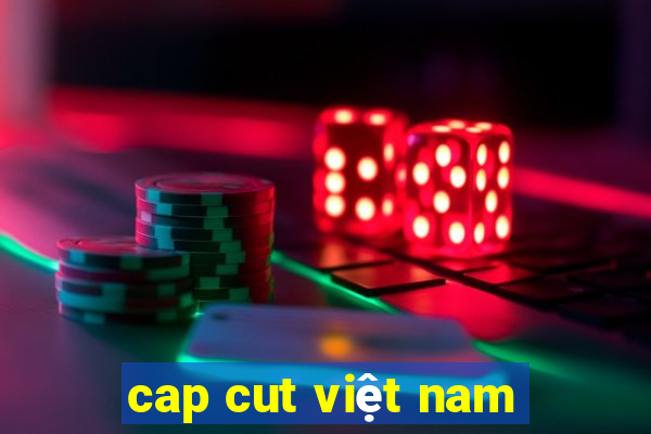 cap cut việt nam