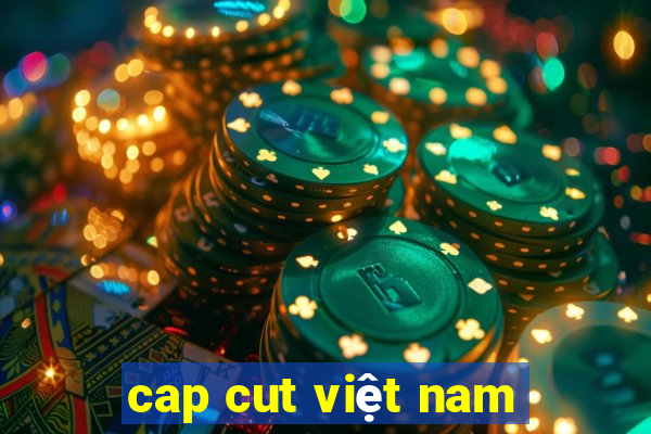 cap cut việt nam