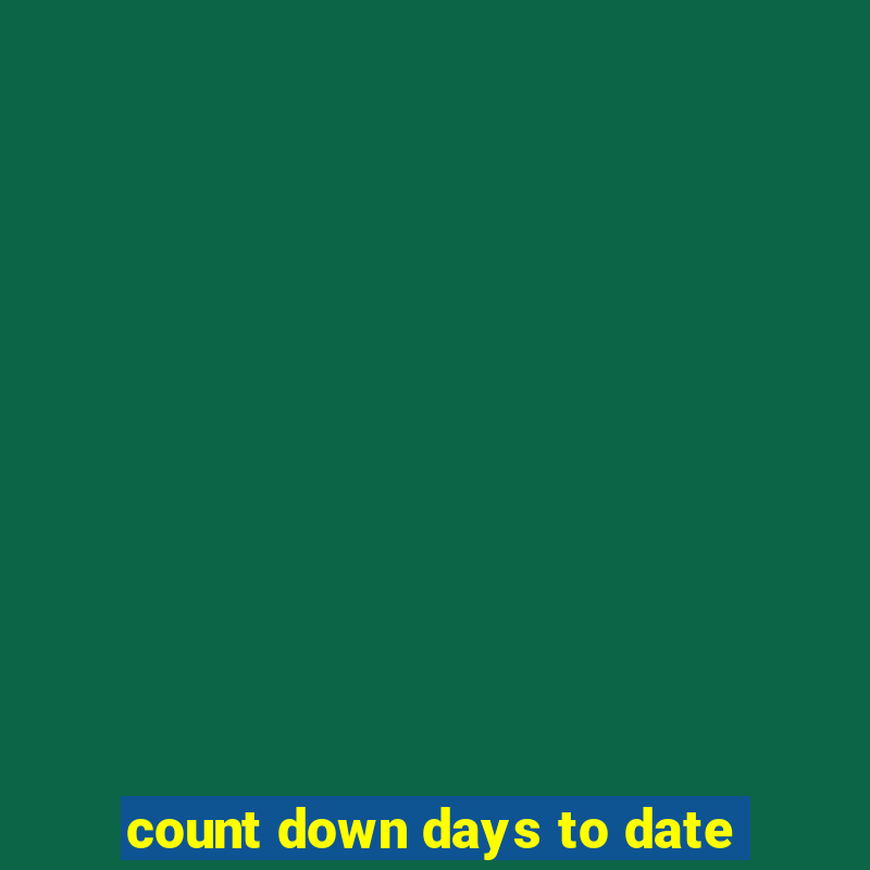 count down days to date