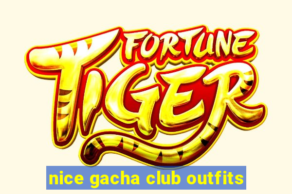 nice gacha club outfits