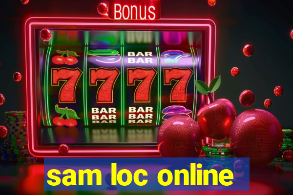 sam loc online