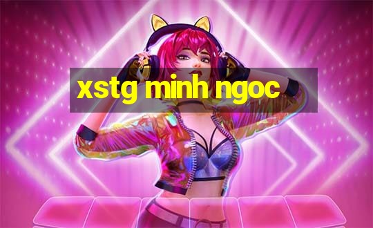 xstg minh ngoc