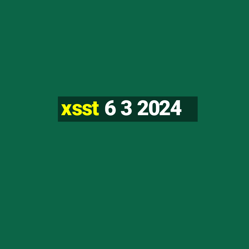 xsst 6 3 2024