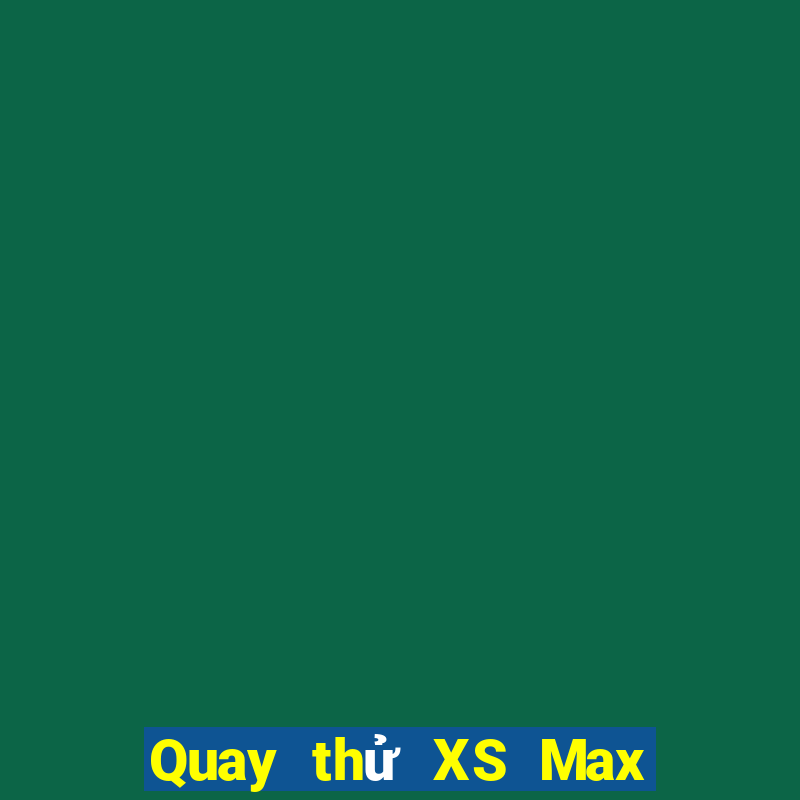 Quay thử XS Max 4D ngày 30