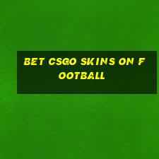 bet csgo skins on football