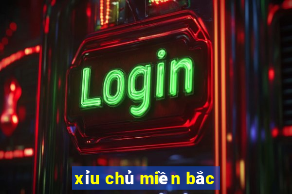 xỉu chủ miền bắc