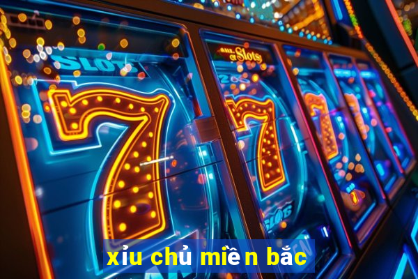 xỉu chủ miền bắc