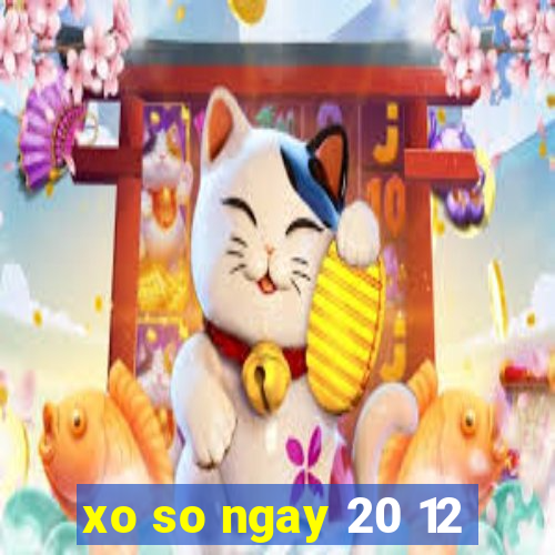 xo so ngay 20 12