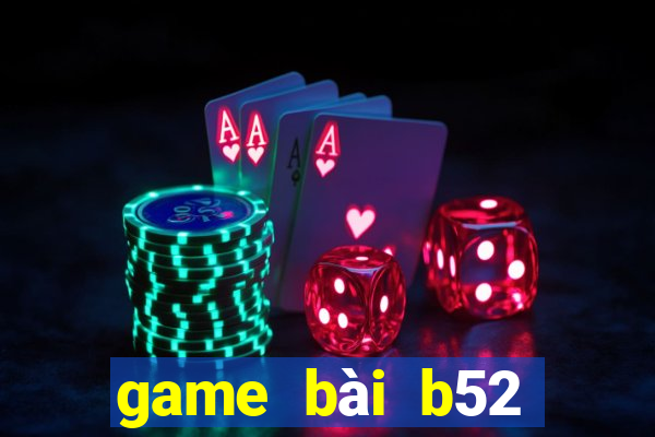 game bài b52 đổi thưởng