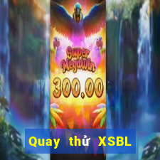 Quay thử XSBL ngày 6