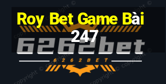 Roy Bet Game Bài 247