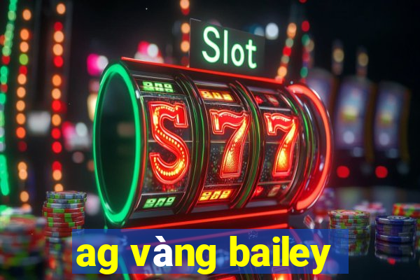 ag vàng bailey