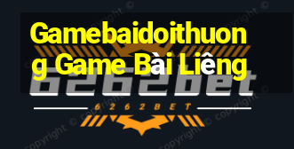 Gamebaidoithuong Game Bài Liêng