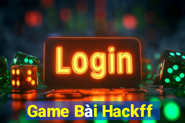 Game Bài Hackff