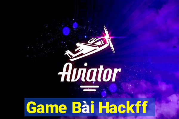 Game Bài Hackff