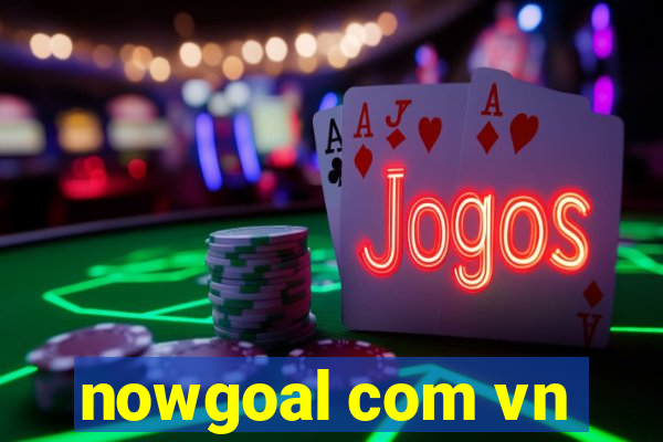 nowgoal com vn