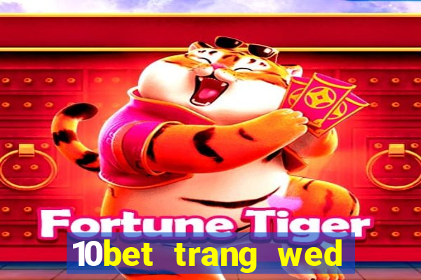 10bet trang wed dự phòng