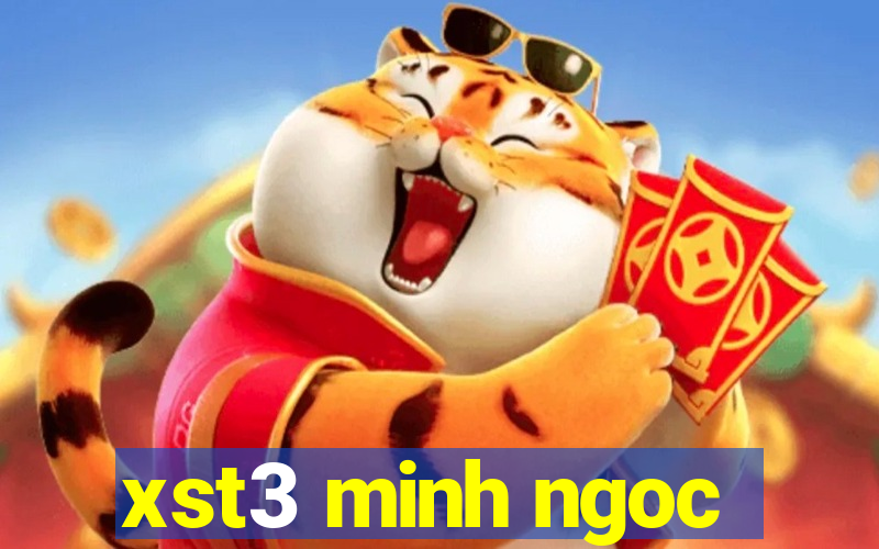 xst3 minh ngoc