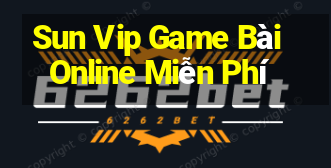 Sun Vip Game Bài Online Miễn Phí