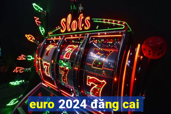 euro 2024 đăng cai