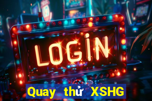 Quay thử XSHG ngày 11