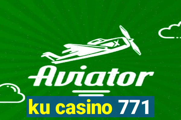 ku casino 771