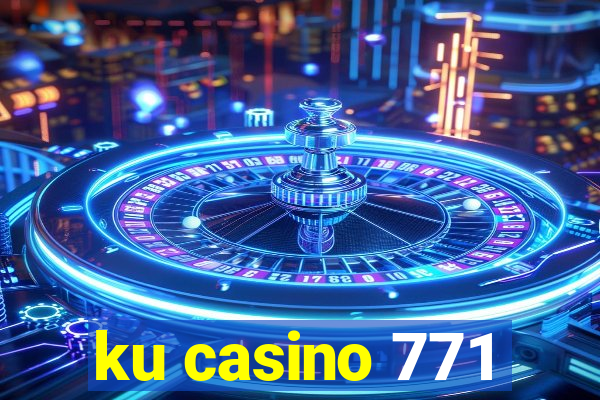 ku casino 771