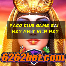 Faco Club Game Bài Hay Nhất Hiện Nay