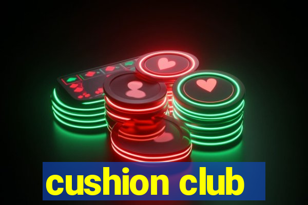 cushion club