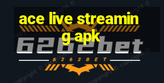 ace live streaming apk