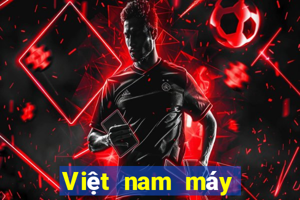 Việt nam máy đánh bạc trò chơi