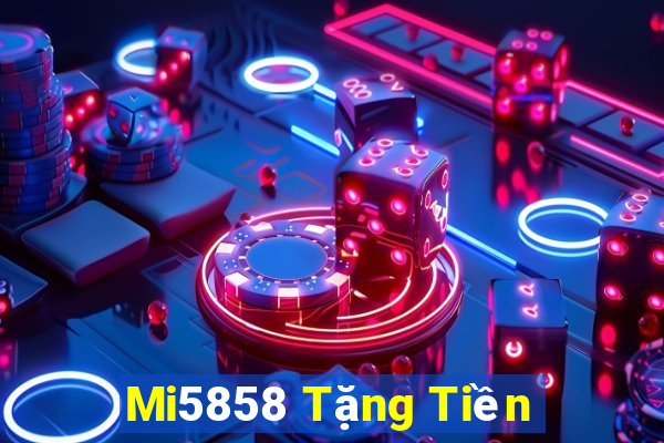 Mi5858 Tặng Tiền