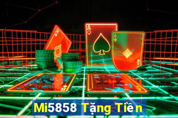 Mi5858 Tặng Tiền