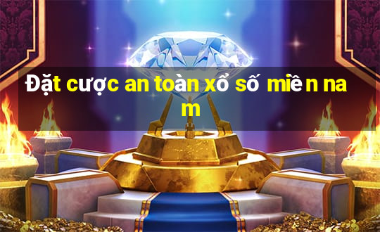 Đặt cược an toàn xổ số miền nam