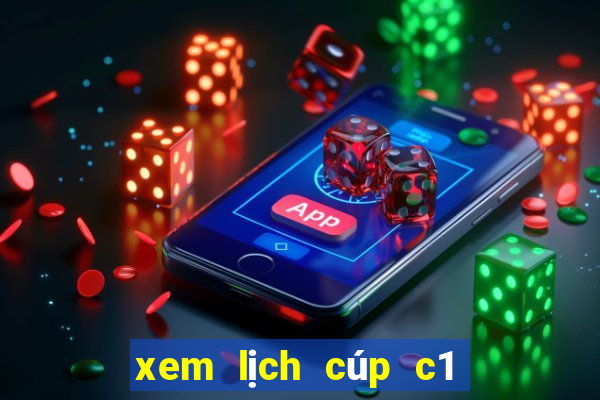 xem lịch cúp c1 châu âu