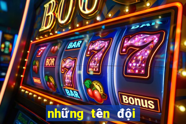 những tên đội bóng hay