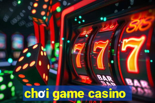 chơi game casino