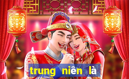 trung niên là bao nhiêu tuổi