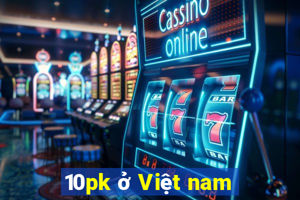 10pk ở Việt nam