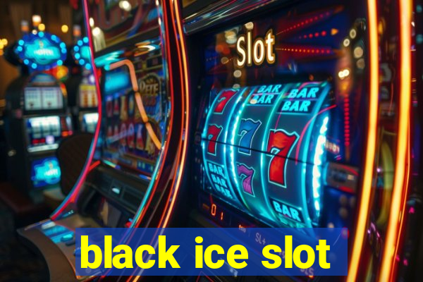 black ice slot