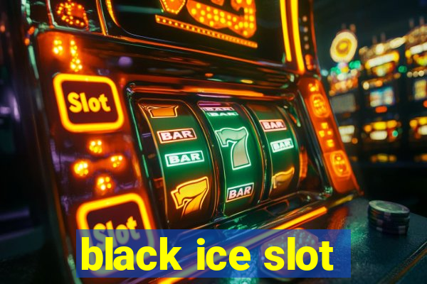 black ice slot