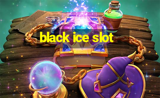 black ice slot