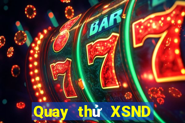 Quay thử XSND ngày 29